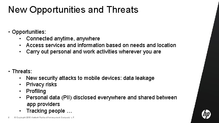 New Opportunities and Threats • Opportunities: • Connected anytime, anywhere • Access services and