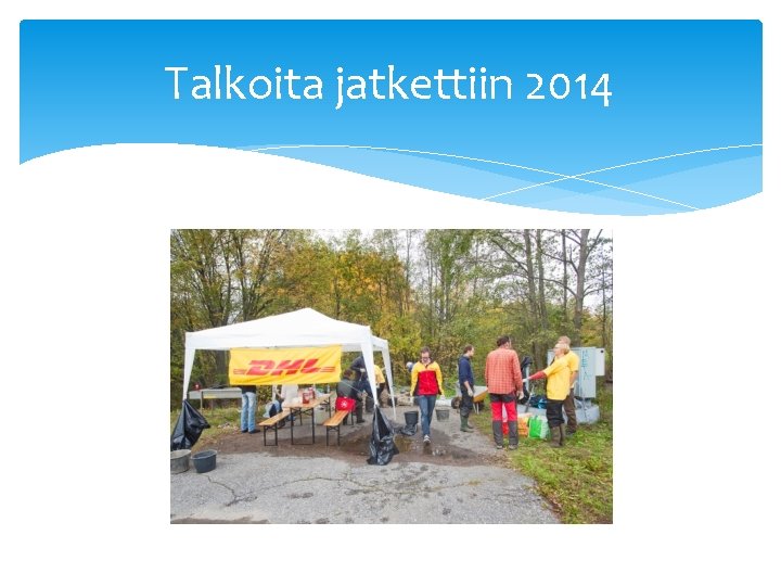 Talkoita jatkettiin 2014 