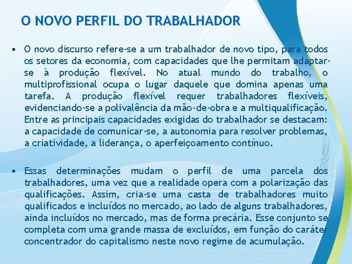 O NOVO PERFIL DO TRABALHADOR • O novo discurso refere-se a um trabalhador de