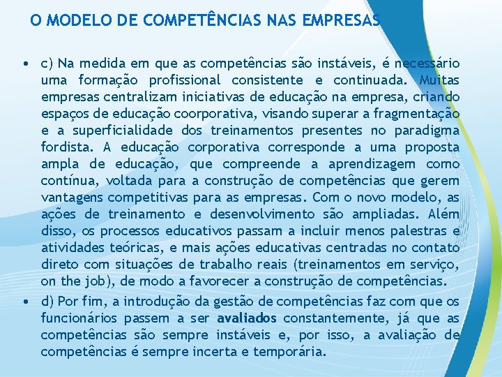 O MODELO DE COMPETÊNCIAS NAS EMPRESAS • c) Na medida em que as competências