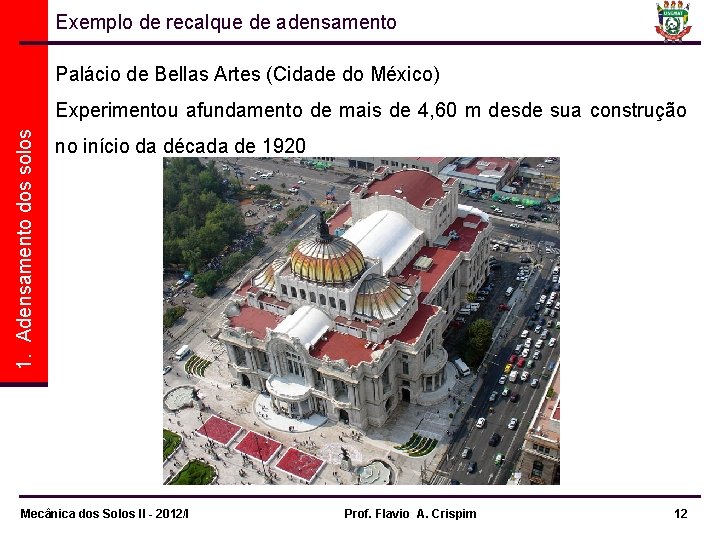 Exemplo de recalque de adensamento Palácio de Bellas Artes (Cidade do México) 1. Adensamento