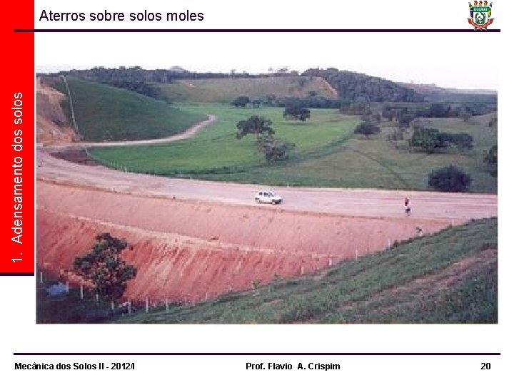 1. Adensamento dos solos Aterros sobre solos moles Mecânica dos Solos II - 2012/I