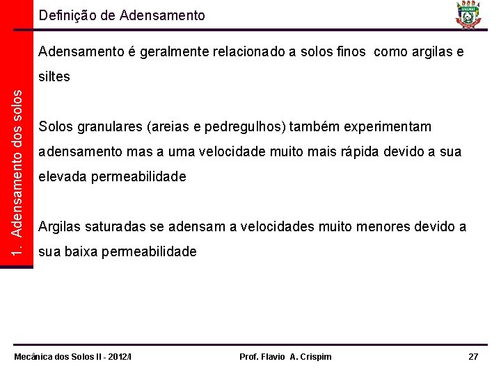 Definição de Adensamento é geralmente relacionado a solos finos como argilas e 1. Adensamento