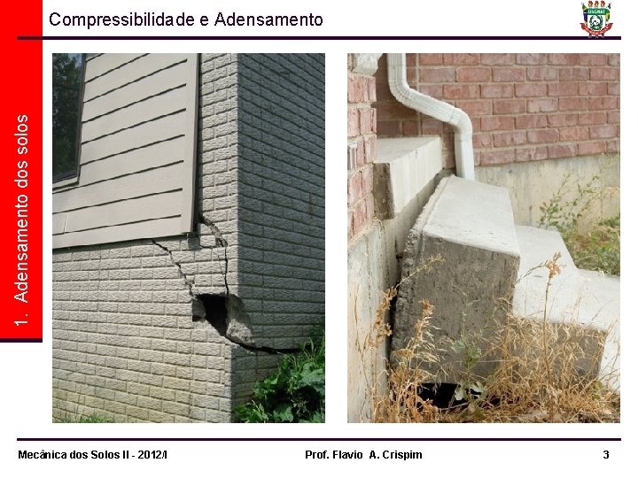 1. Adensamento dos solos Compressibilidade e Adensamento Mecânica dos Solos II - 2012/I Prof.