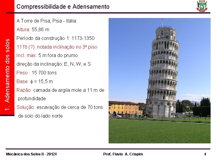 Compressibilidade e Adensamento A Torre de Pisa, Pisa - Itália 1. Adensamento dos solos