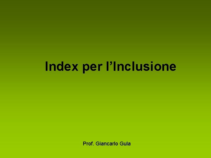 Index per l’Inclusione Prof. Giancarlo Gula 