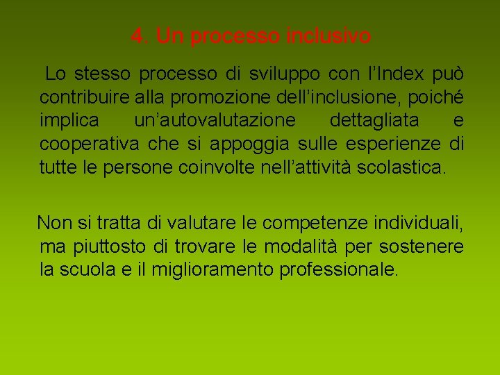 4. Un processo inclusivo Lo stesso processo di sviluppo con l’Index può contribuire alla