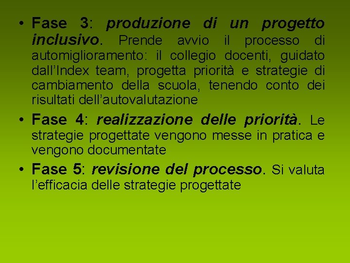  • Fase 3: produzione di un progetto inclusivo. Prende avvio il processo di