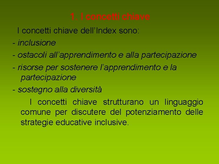 1. I concetti chiave dell’Index sono: - inclusione - ostacoli all’apprendimento e alla partecipazione