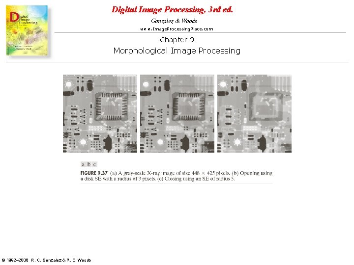 Digital Image Processing, 3 rd ed. Gonzalez & Woods www. Image. Processing. Place. com