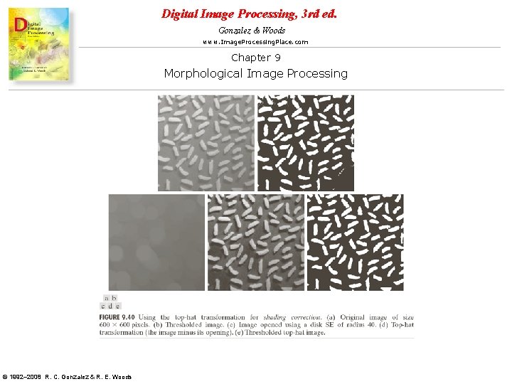 Digital Image Processing, 3 rd ed. Gonzalez & Woods www. Image. Processing. Place. com