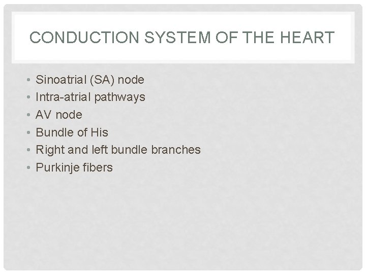 CONDUCTION SYSTEM OF THE HEART • • • Sinoatrial (SA) node Intra-atrial pathways AV