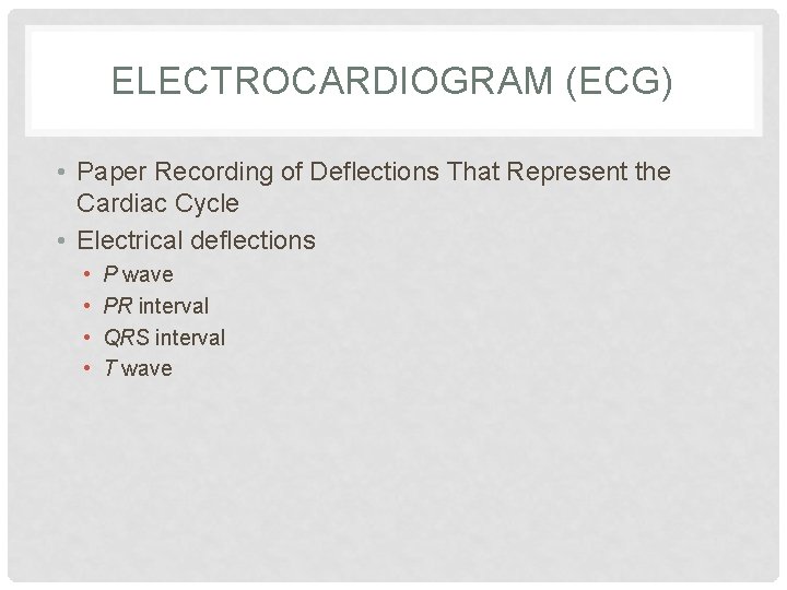 ELECTROCARDIOGRAM (ECG) • Paper Recording of Deflections That Represent the Cardiac Cycle • Electrical
