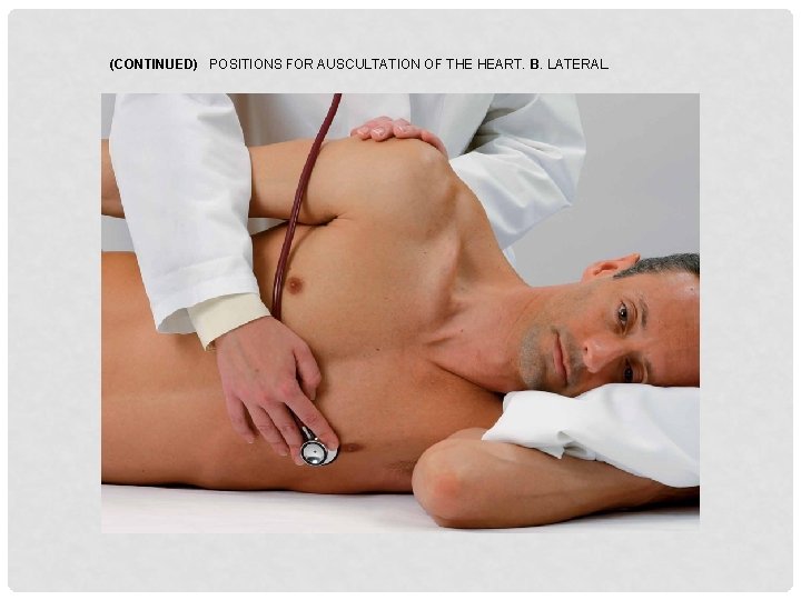 (CONTINUED) POSITIONS FOR AUSCULTATION OF THE HEART. B. LATERAL. 