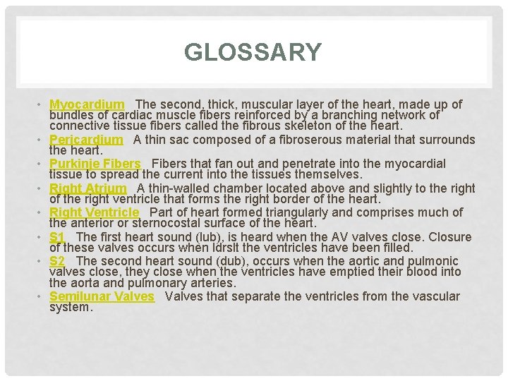GLOSSARY • Myocardium The second, thick, muscular layer of the heart, made up of