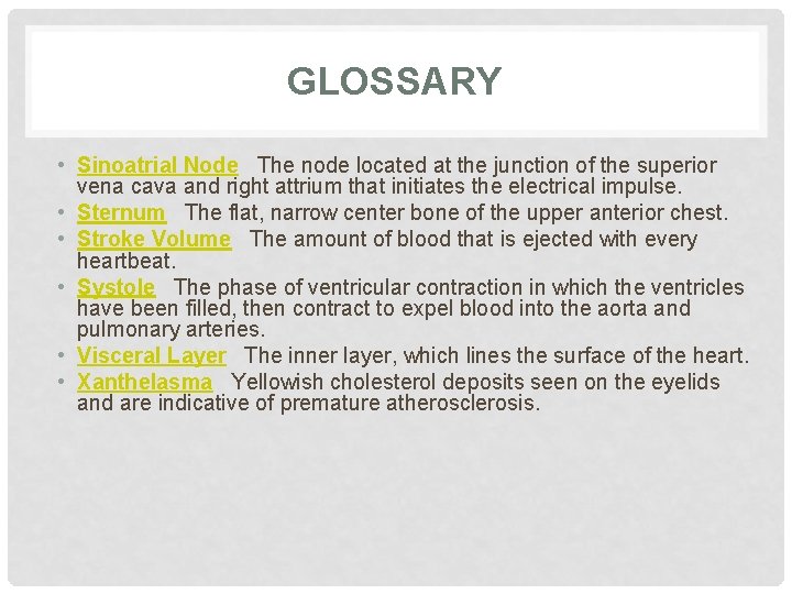 GLOSSARY • Sinoatrial Node The node located at the junction of the superior vena