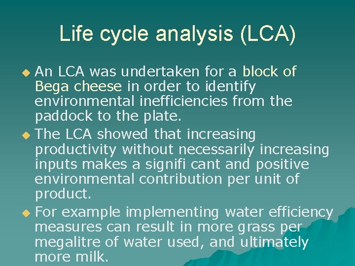 Life cycle analysis (LCA) An LCA was undertaken for a block of Bega cheese