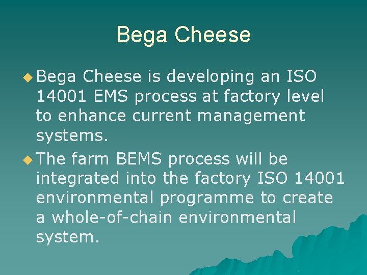 Bega Cheese u Bega Cheese is developing an ISO 14001 EMS process at factory