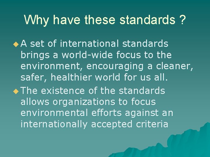 Why have these standards ? u. A set of international standards brings a world-wide