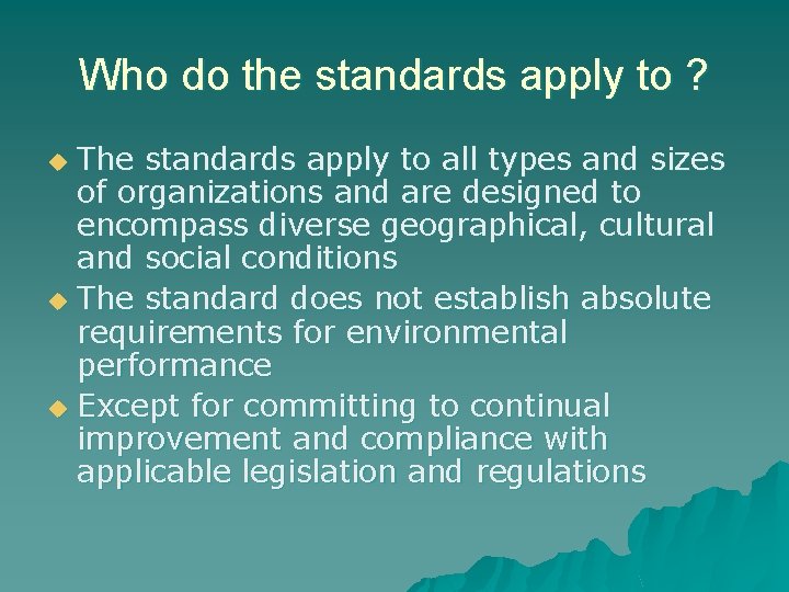 Who do the standards apply to ? The standards apply to all types and