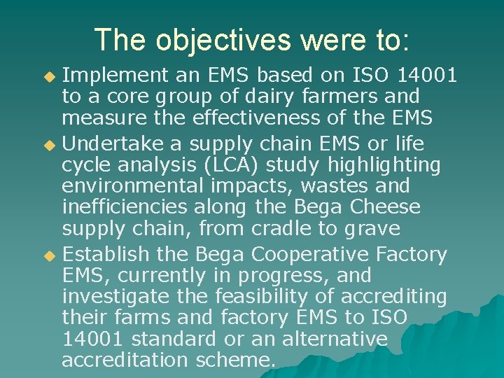 The objectives were to: Implement an EMS based on ISO 14001 to a core