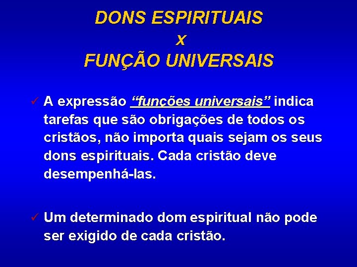 DONS ESPIRITUAIS x FUNÇÃO UNIVERSAIS ü A expressão “funções universais” indica tarefas que são