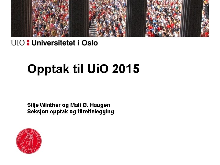 Opptak til Ui. O 2015 Silje Winther og Mali Ø. Haugen Seksjon opptak og