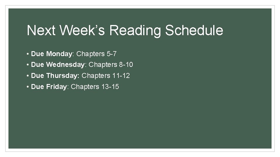 Next Week’s Reading Schedule • Due Monday: Chapters 5 -7 • Due Wednesday: Chapters