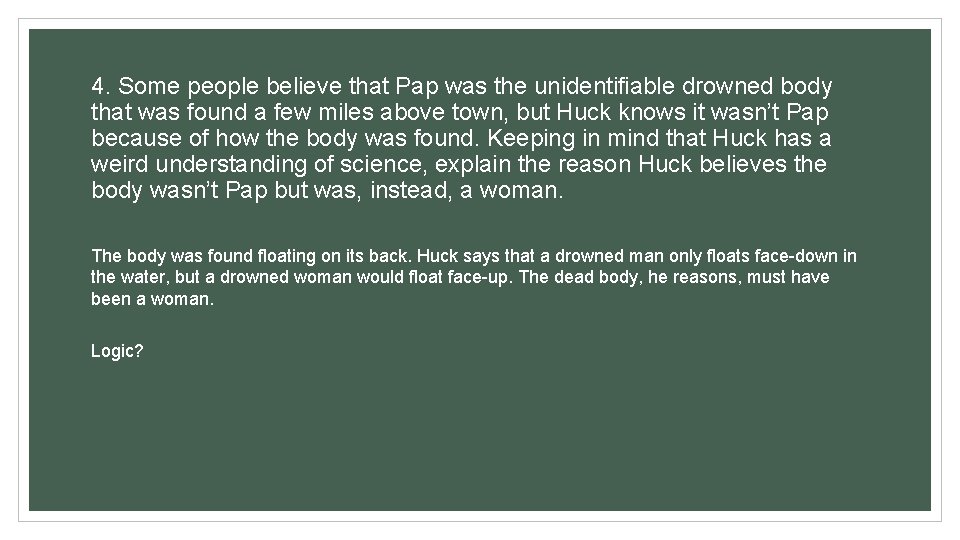 4. Some people believe that Pap was the unidentifiable drowned body that was found