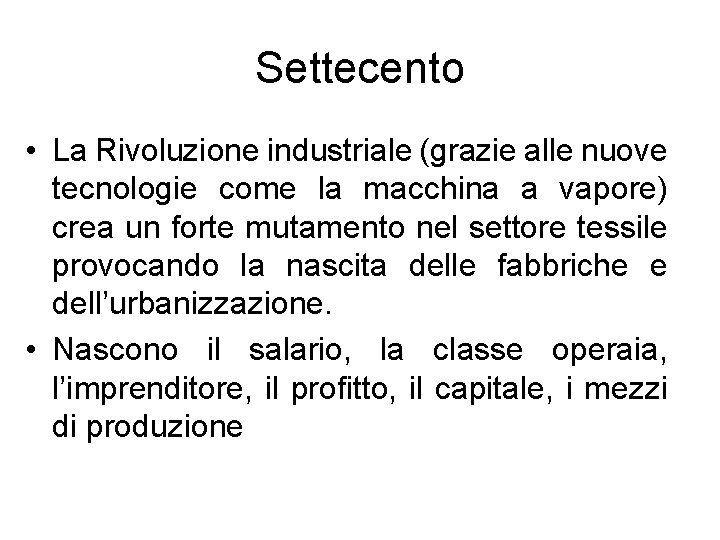 Settecento • La Rivoluzione industriale (grazie alle nuove tecnologie come la macchina a vapore)