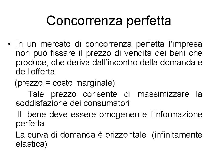 Concorrenza perfetta • In un mercato di concorrenza perfetta l’impresa non può fissare il