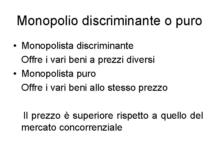 Monopolio discriminante o puro • Monopolista discriminante Offre i vari beni a prezzi diversi