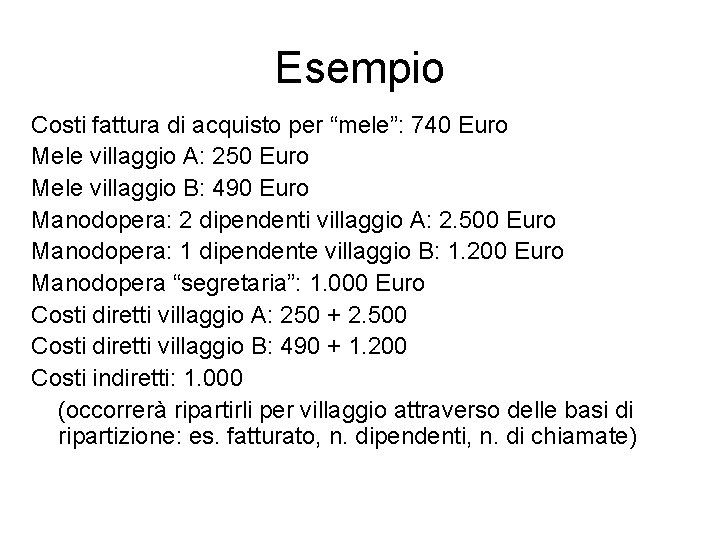 Esempio Costi fattura di acquisto per “mele”: 740 Euro Mele villaggio A: 250 Euro