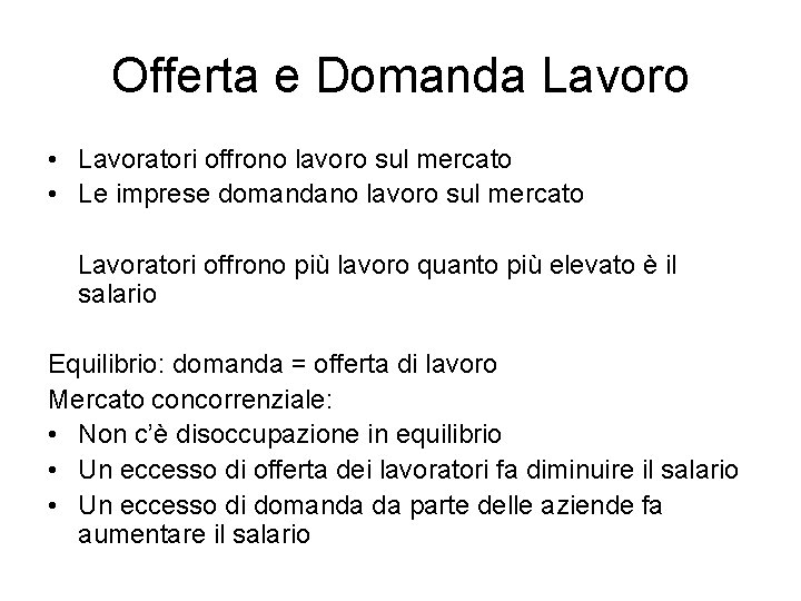 Offerta e Domanda Lavoro • Lavoratori offrono lavoro sul mercato • Le imprese domandano