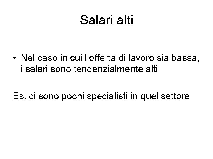 Salari alti • Nel caso in cui l’offerta di lavoro sia bassa, i salari