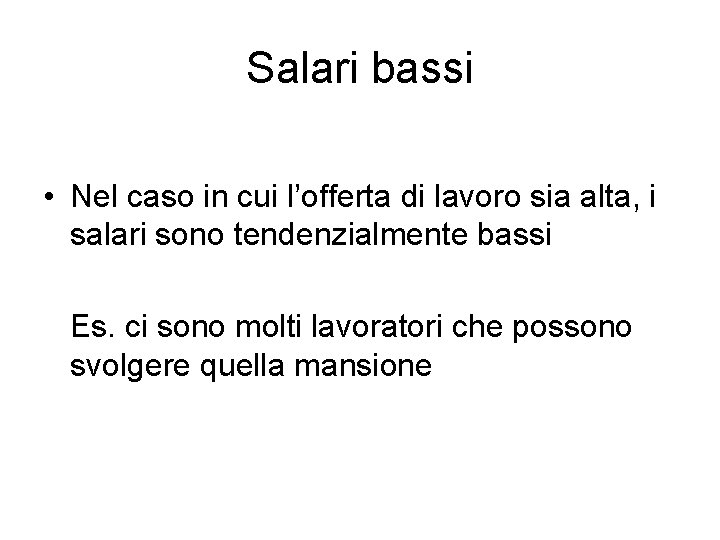 Salari bassi • Nel caso in cui l’offerta di lavoro sia alta, i salari