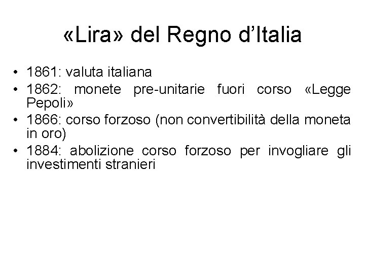  «Lira» del Regno d’Italia • 1861: valuta italiana • 1862: monete pre-unitarie fuori