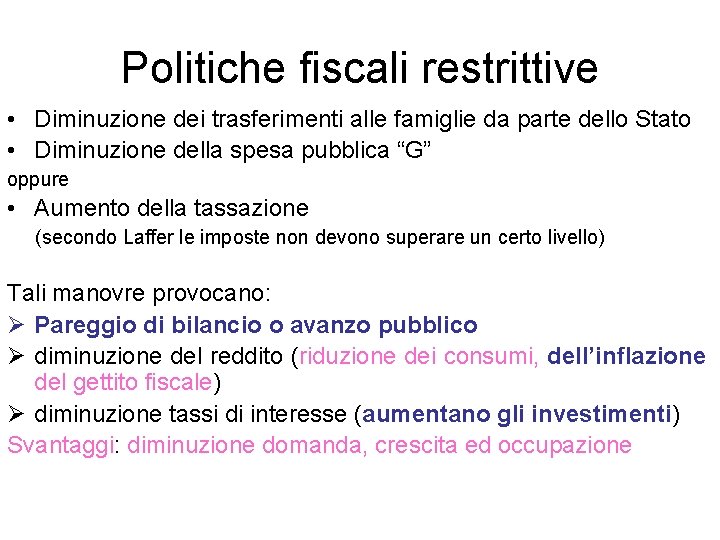 Politiche fiscali restrittive • Diminuzione dei trasferimenti alle famiglie da parte dello Stato •