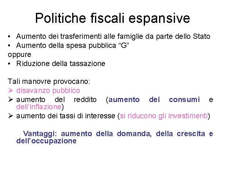 Politiche fiscali espansive • Aumento dei trasferimenti alle famiglie da parte dello Stato •