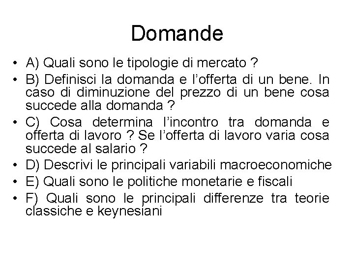 Domande • A) Quali sono le tipologie di mercato ? • B) Definisci la