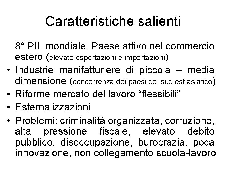 Caratteristiche salienti • • 8° PIL mondiale. Paese attivo nel commercio estero (elevate esportazioni