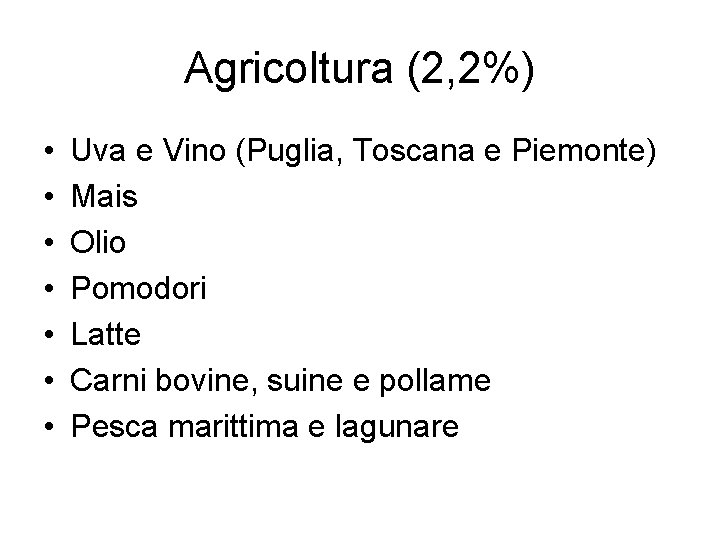 Agricoltura (2, 2%) • • Uva e Vino (Puglia, Toscana e Piemonte) Mais Olio