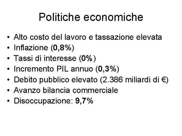 Politiche economiche • • Alto costo del lavoro e tassazione elevata Inflazione (0, 8%)