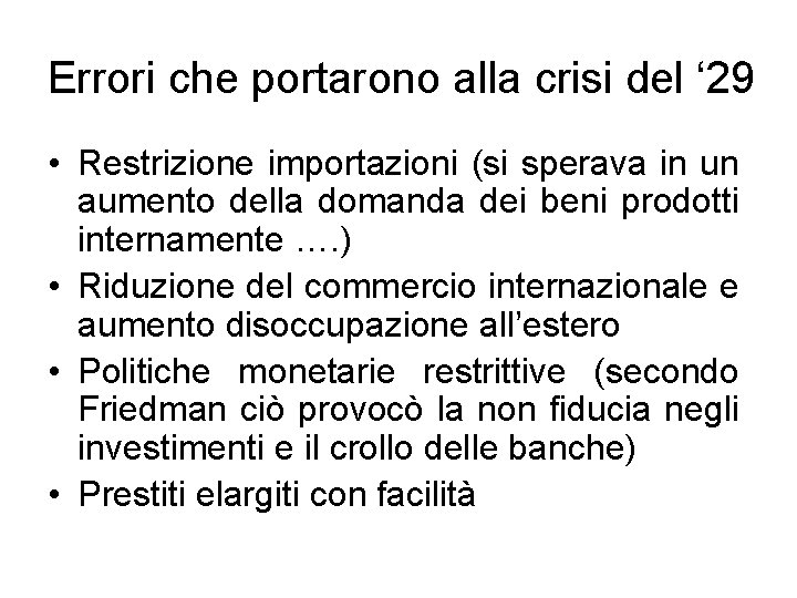 Errori che portarono alla crisi del ‘ 29 • Restrizione importazioni (si sperava in