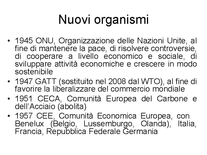 Nuovi organismi • 1945 ONU, Organizzazione delle Nazioni Unite, al fine di mantenere la