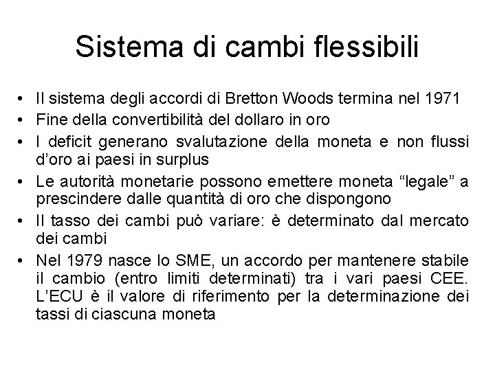 Sistema di cambi flessibili • Il sistema degli accordi di Bretton Woods termina nel