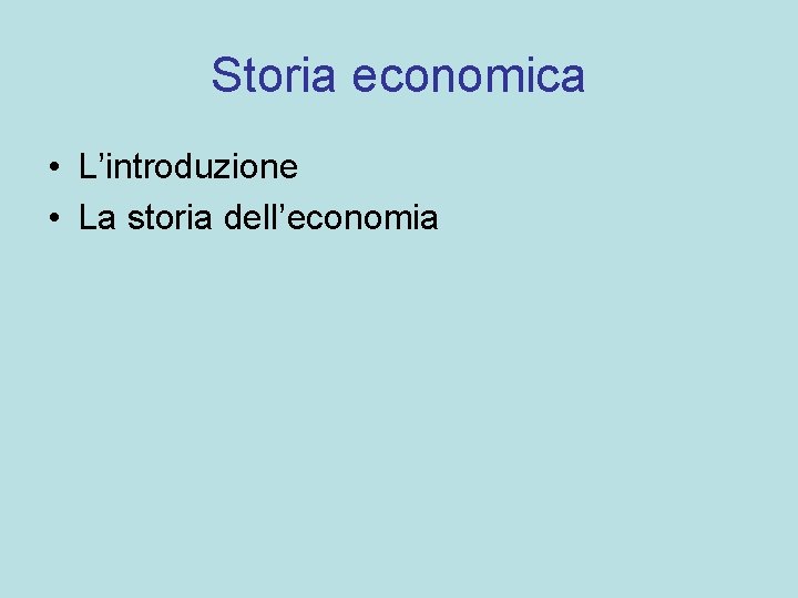 Storia economica • L’introduzione • La storia dell’economia 