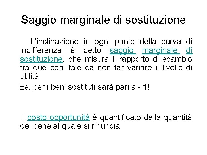 Saggio marginale di sostituzione L'inclinazione in ogni punto della curva di indifferenza è detto