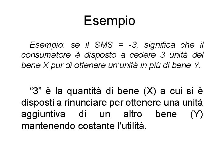 Esempio: se il SMS = -3, significa che il consumatore è disposto a cedere