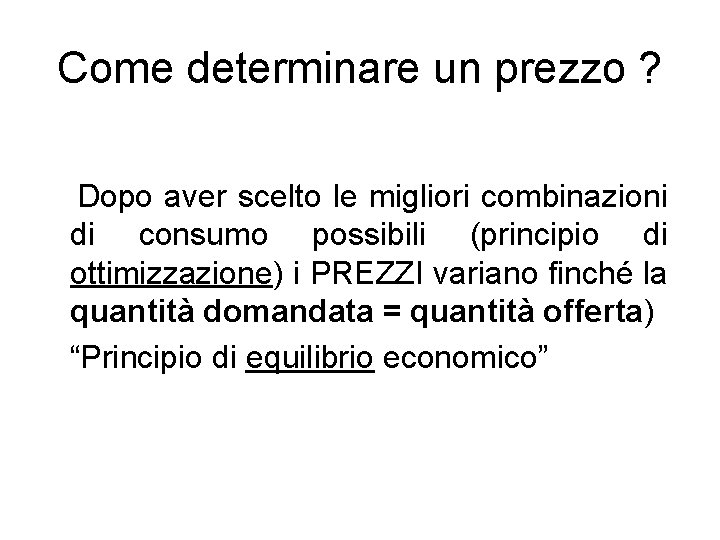 Come determinare un prezzo ? Dopo aver scelto le migliori combinazioni di consumo possibili